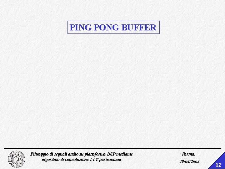 PING PONG BUFFER Filtraggio di segnali audio su piattaforma DSP mediante algoritmo di convoluzione