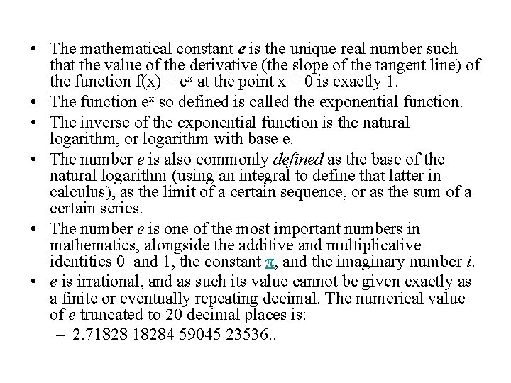  • The mathematical constant e is the unique real number such that the