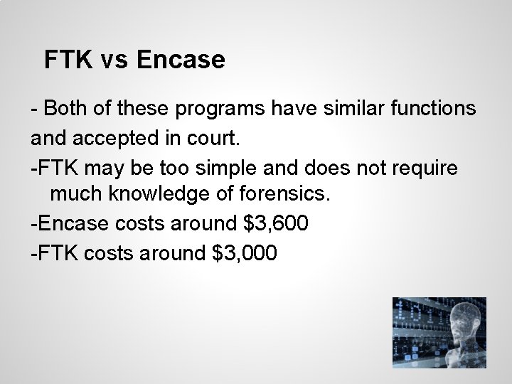 FTK vs Encase - Both of these programs have similar functions and accepted in