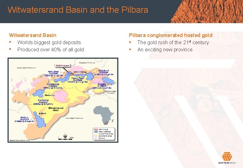 Witwatersrand Basin and the Pilbara Main heading Witwatersand Basin • Worlds biggest gold deposits