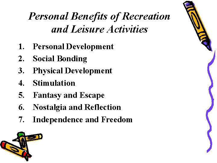 Personal Benefits of Recreation and Leisure Activities 1. 2. 3. 4. 5. 6. 7.