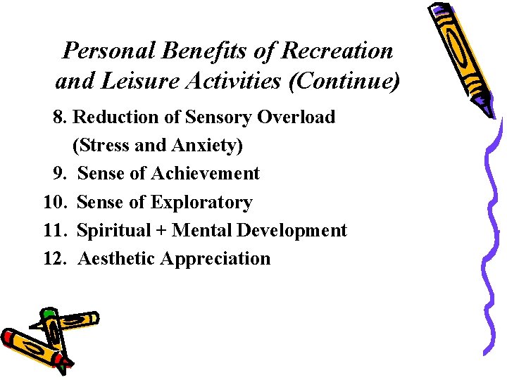 Personal Benefits of Recreation and Leisure Activities (Continue) 8. Reduction of Sensory Overload (Stress