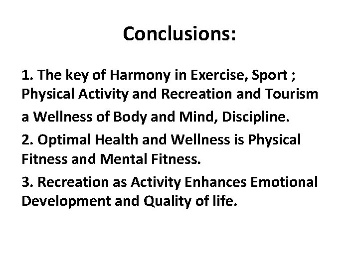 Conclusions: 1. The key of Harmony in Exercise, Sport ; Physical Activity and Recreation