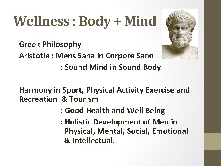 Wellness : Body + Mind Greek Philosophy Aristotle : Mens Sana in Corpore Sano