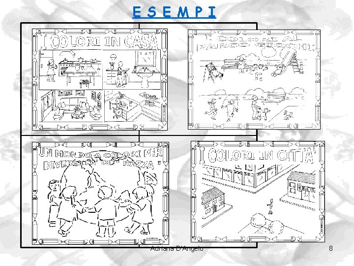 E S E M P I Adriana D'Angelo 8 