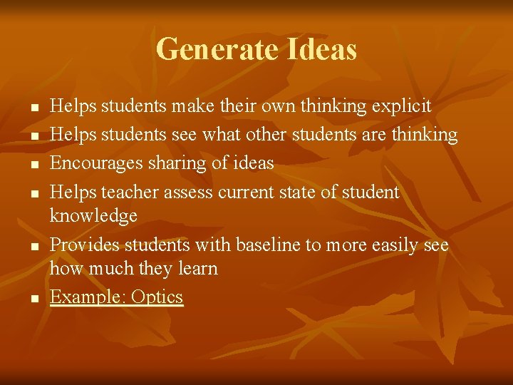 Generate Ideas n n n Helps students make their own thinking explicit Helps students Generate Ideas n n n Helps students make their own thinking explicit Helps students