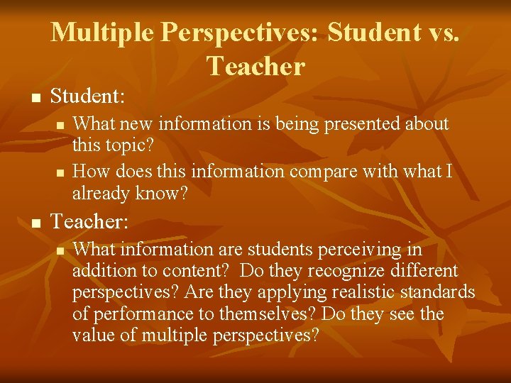 Multiple Perspectives: Student vs. Teacher n Student: n n n What new information is Multiple Perspectives: Student vs. Teacher n Student: n n n What new information is