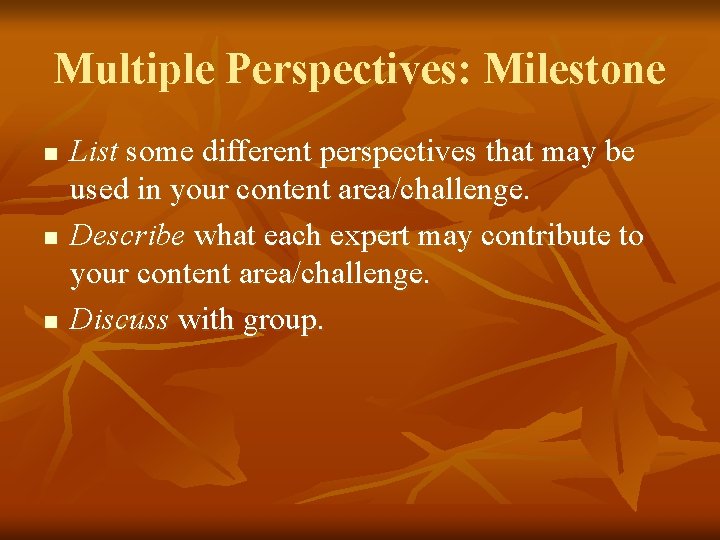 Multiple Perspectives: Milestone n n n List some different perspectives that may be used Multiple Perspectives: Milestone n n n List some different perspectives that may be used