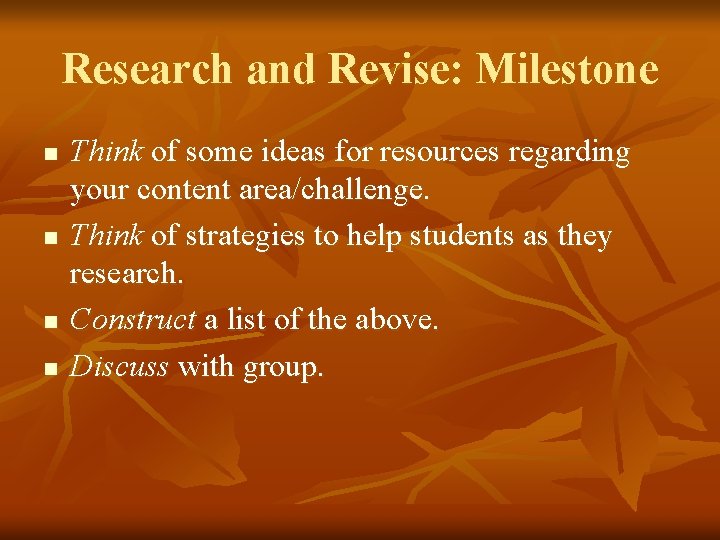 Research and Revise: Milestone n n Think of some ideas for resources regarding your Research and Revise: Milestone n n Think of some ideas for resources regarding your