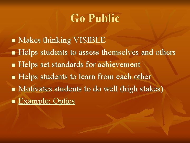 Go Public n n n Makes thinking VISIBLE Helps students to assess themselves and Go Public n n n Makes thinking VISIBLE Helps students to assess themselves and