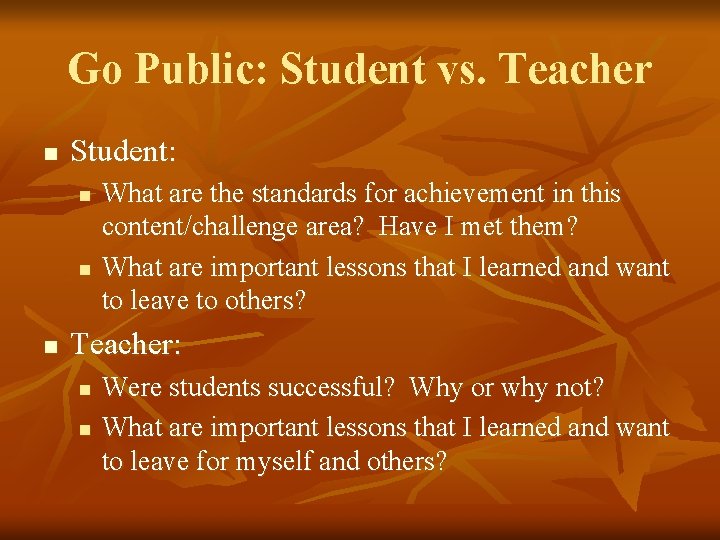 Go Public: Student vs. Teacher n Student: n n n What are the standards Go Public: Student vs. Teacher n Student: n n n What are the standards