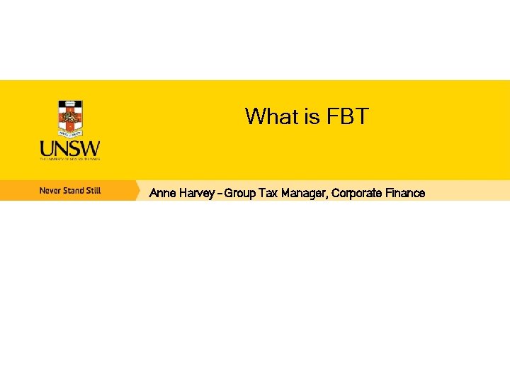 What is FBT Anne Harvey – Group Tax Manager, Corporate Finance 