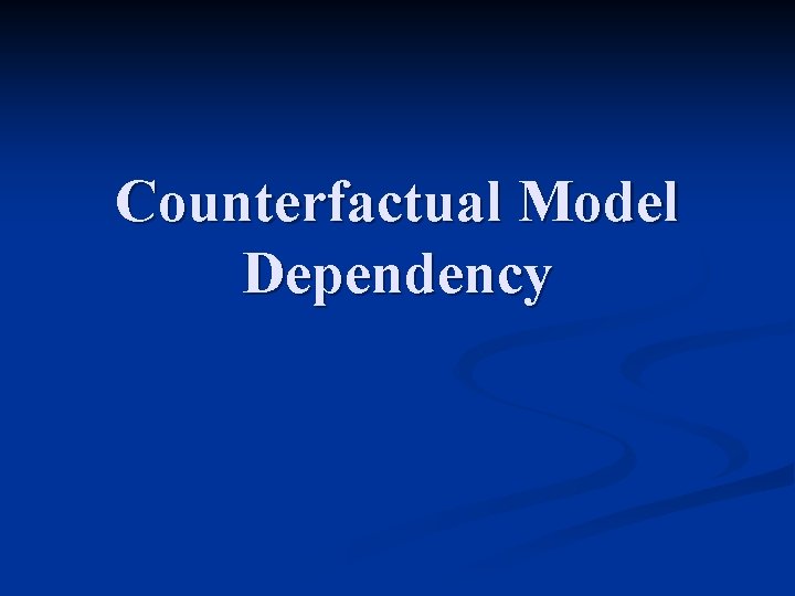 Counterfactual Model Dependency 