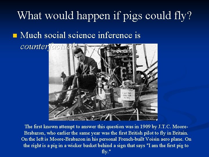What would happen if pigs could fly? n Much social science inference is counterfactual