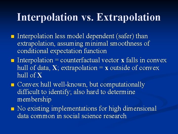 Interpolation vs. Extrapolation n n Interpolation less model dependent (safer) than extrapolation, assuming minimal