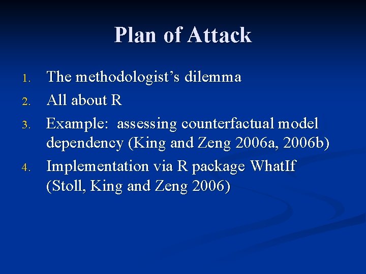 Plan of Attack 1. 2. 3. 4. The methodologist’s dilemma All about R Example: