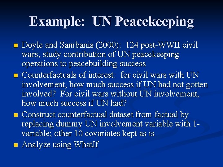 Example: UN Peacekeeping n n Doyle and Sambanis (2000): 124 post-WWII civil wars; study