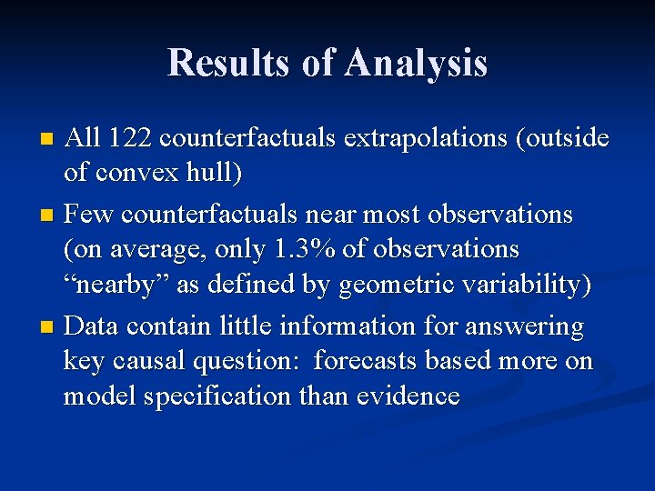 Results of Analysis All 122 counterfactuals extrapolations (outside of convex hull) n Few counterfactuals