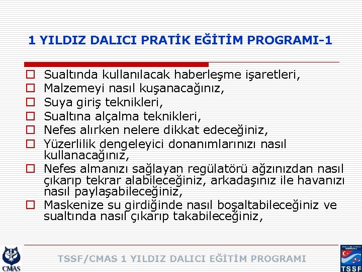 1 YILDIZ DALICI PRATİK EĞİTİM PROGRAMI-1 Sualtında kullanılacak haberleşme işaretleri, Malzemeyi nasıl kuşanacağınız, Suya