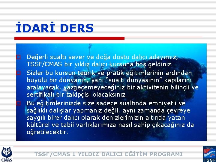 İDARİ DERS o Değerli sualtı sever ve doğa dostu dalıcı adayımız; TSSF/CMAS bir yıldız