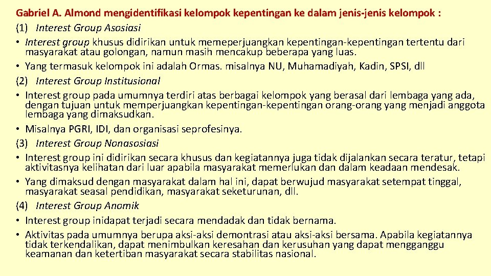 Gabriel A. Almond mengidentifikasi kelompok kepentingan ke dalam jenis-jenis kelompok : (1) Interest Group