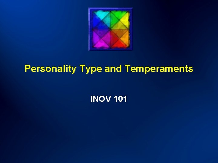 Personality Type and Temperaments INOV 101 