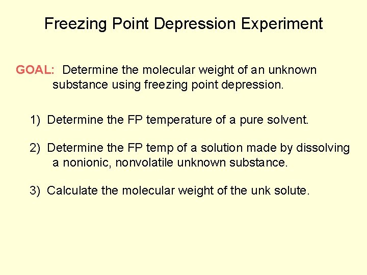 Freezing Point Depression Experiment GOAL: Determine the molecular weight of an unknown substance using