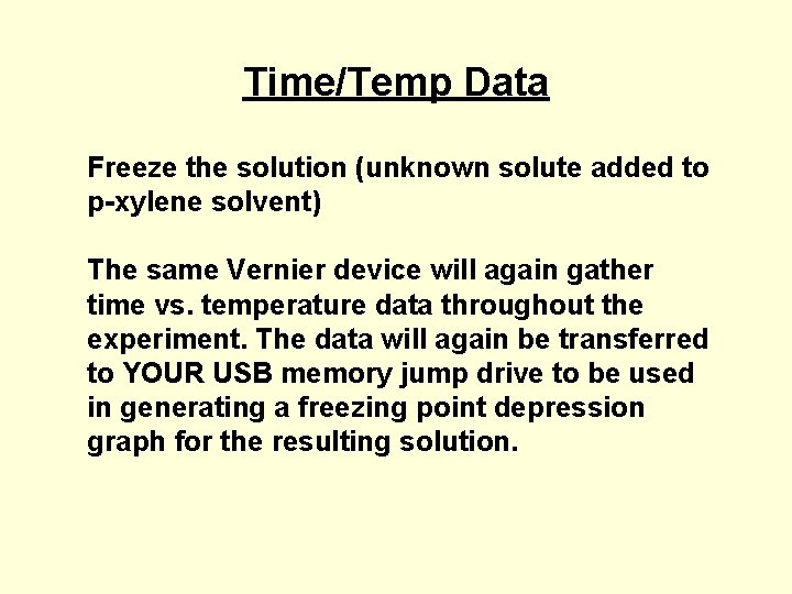 Time/Temp Data Freeze the solution (unknown solute added to p-xylene solvent) The same Vernier