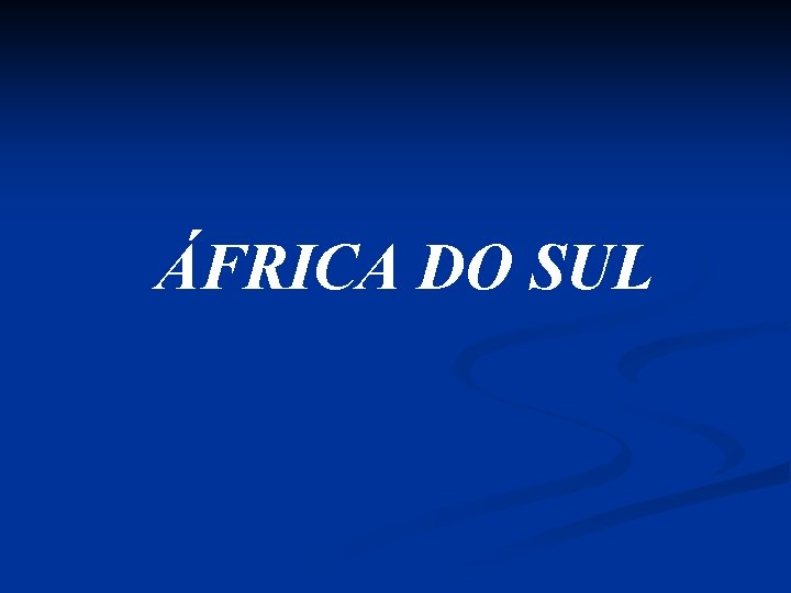 ÁFRICA DO SUL ÁFRICA DO SUL