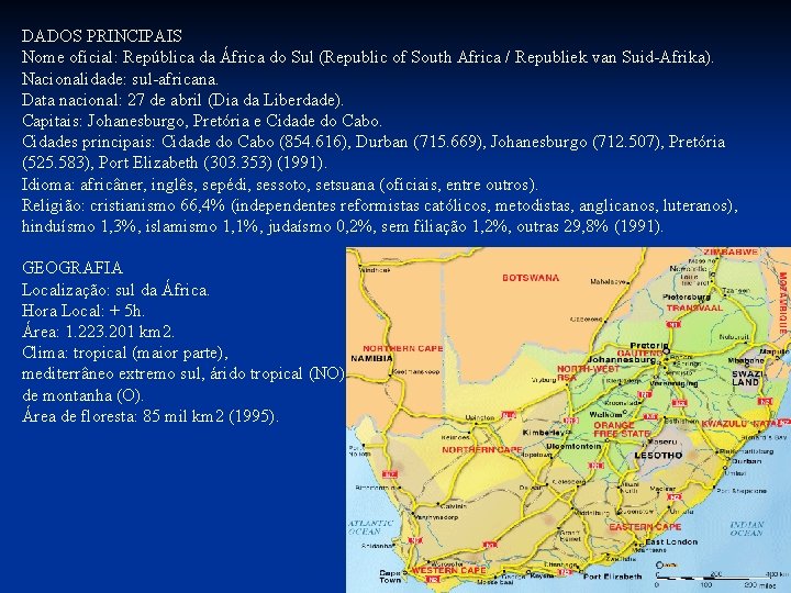 DADOS PRINCIPAIS Nome oficial: República da África do Sul (Republic of South Africa / DADOS PRINCIPAIS Nome oficial: República da África do Sul (Republic of South Africa /