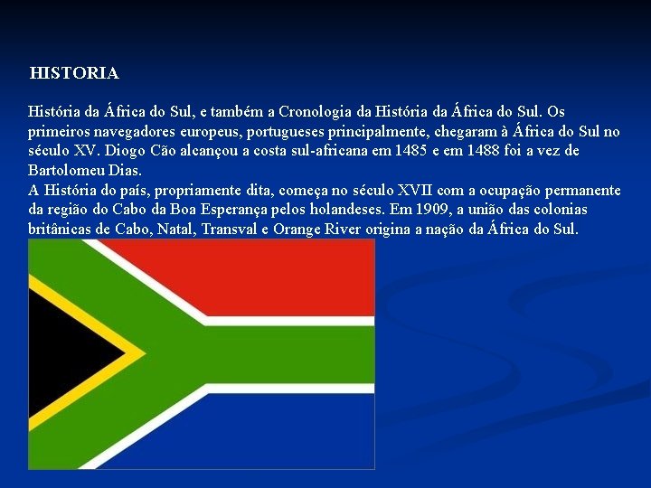 HISTORIA História da África do Sul, e também a Cronologia da História da África HISTORIA História da África do Sul, e também a Cronologia da História da África