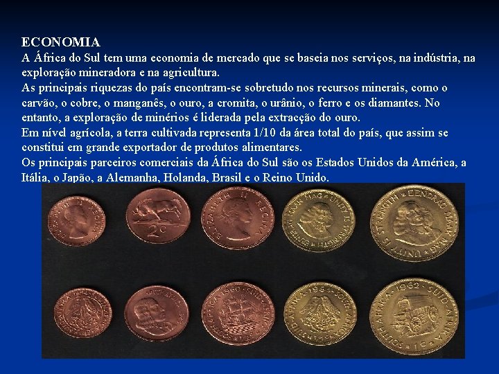 ECONOMIA A África do Sul tem uma economia de mercado que se baseia nos ECONOMIA A África do Sul tem uma economia de mercado que se baseia nos