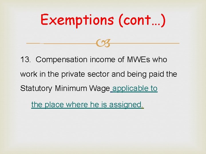 Exemptions (cont…) 13. Compensation income of MWEs who work in the private sector and