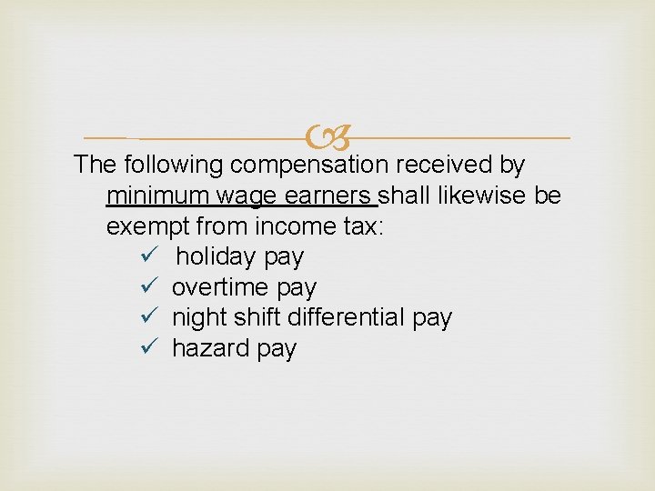  The following compensation received by minimum wage earners shall likewise be exempt from