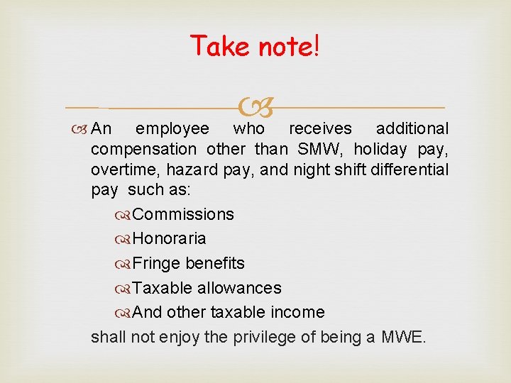 Take note! who An employee receives additional compensation other than SMW, holiday pay, overtime,