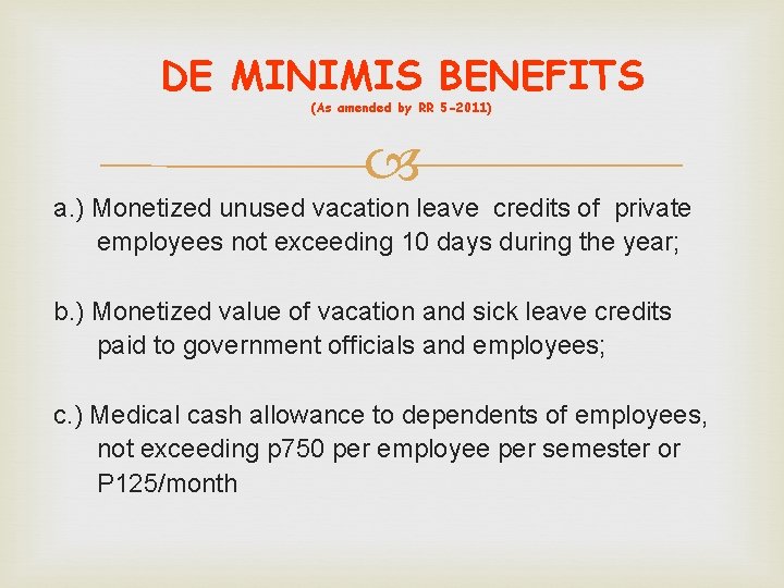 DE MINIMIS BENEFITS (As amended by RR 5 -2011) a. ) Monetized unused vacation