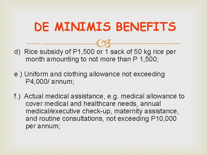DE MINIMIS BENEFITS d) Rice subsidy of P 1, 500 or 1 sack of