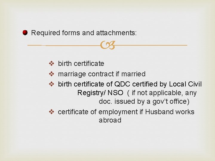  Required forms and attachments: v birth certificate v marriage contract if married v