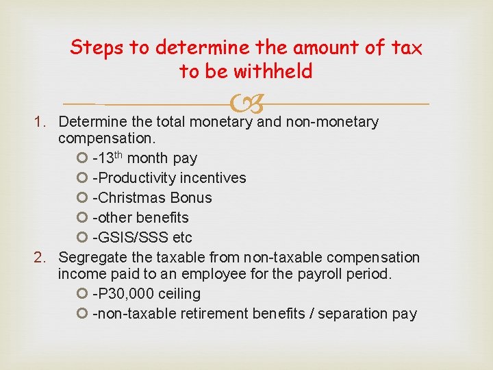 Steps to determine the amount of tax to be withheld 1. Determine the total