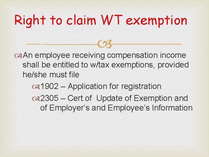 Right to claim WT exemption An employee receiving compensation income shall be entitled to