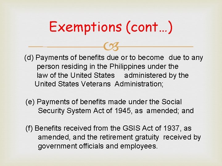 Exemptions (cont…) (d) Payments of benefits due or to become due to any person