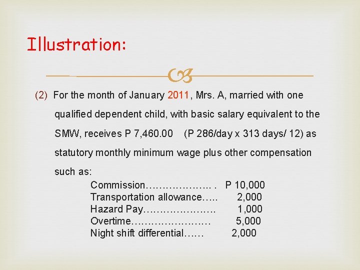 Illustration: (2) For the month of January 2011, Mrs. A, married with one qualified