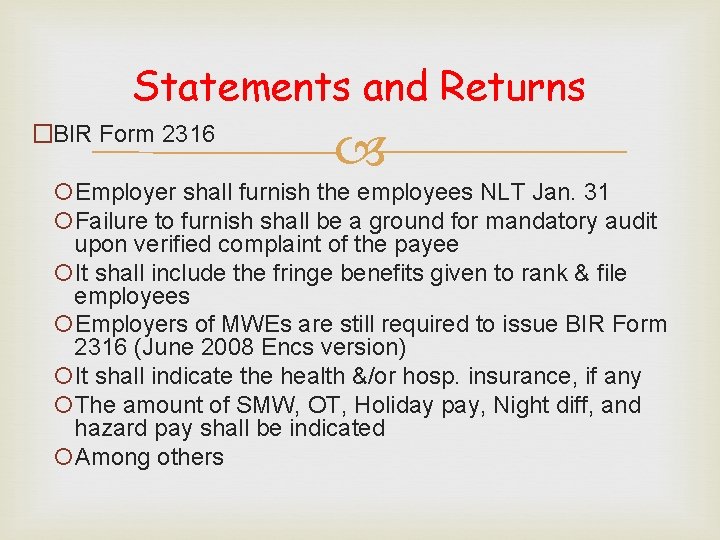 Statements and Returns �BIR Form 2316 Employer shall furnish the employees NLT Jan. 31