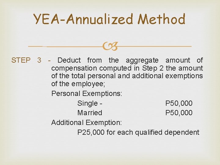 YEA-Annualized Method STEP 3 - Deduct from the aggregate amount of compensation computed in