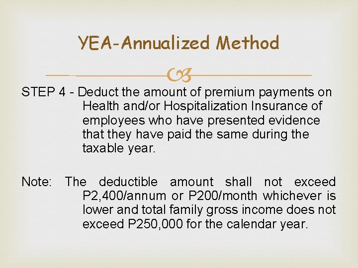 YEA-Annualized Method STEP 4 - Deduct the amount of premium payments on Health and/or