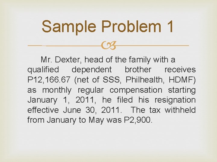 Sample Problem 1 Mr. Dexter, head of the family with a qualified dependent brother