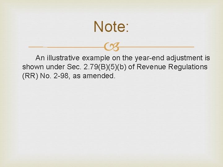 Note: An illustrative example on the year-end adjustment is shown under Sec. 2. 79(B)(5)(b)