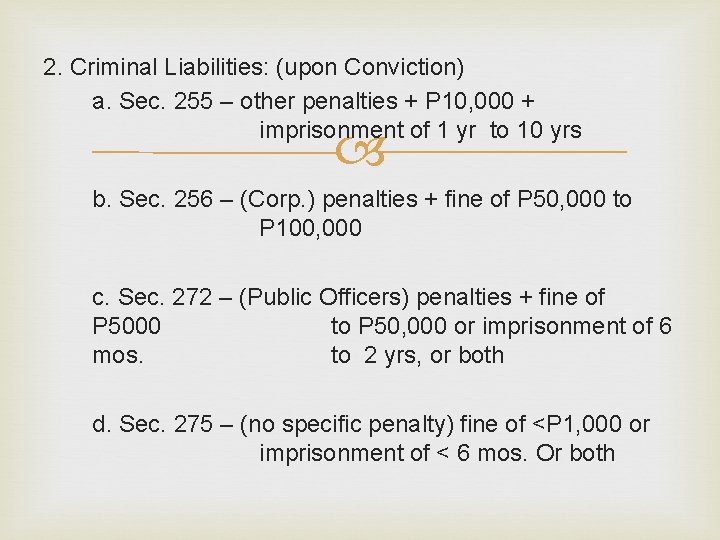 2. Criminal Liabilities: (upon Conviction) a. Sec. 255 – other penalties + P 10,