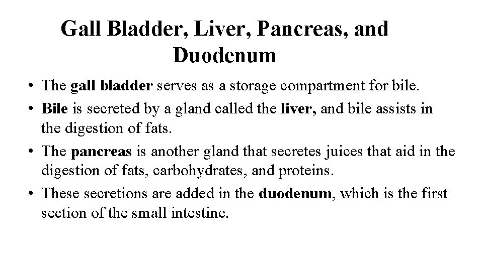 Gall Bladder, Liver, Pancreas, and Duodenum • The gall bladder serves as a storage