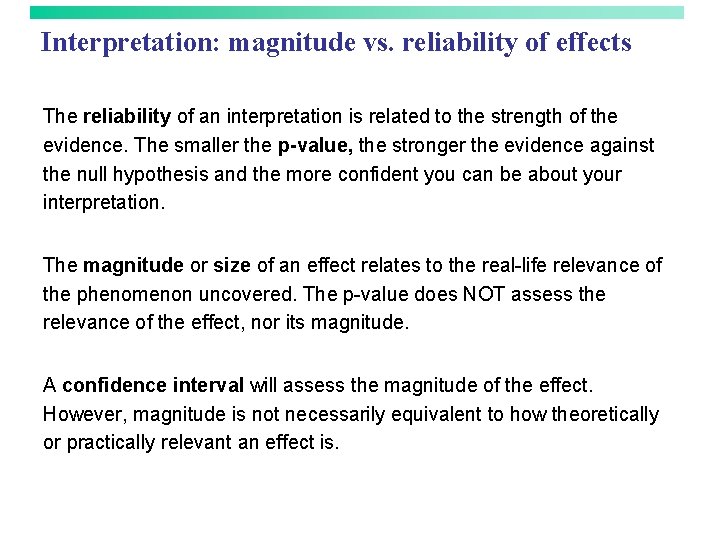 Interpretation: magnitude vs. reliability of effects The reliability of an interpretation is related to